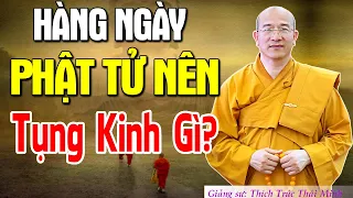 Phật Tử Tại Gia Nên Tụng Kinh Gì Thì Tốt? Mỗi Ngày Nên Tụng Mấy Lần? Thầy Thích Trúc Thái Minh