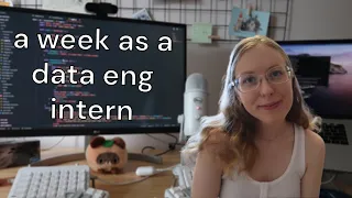 a week in the life of a data engineering intern vlog (my first week!)