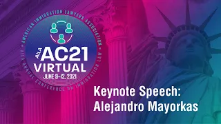 AILA Annual Conference 2021: Alejandro N. Mayorkas’ Keynote Speech
