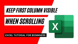 How to keep first column visible when scrolling in Excel