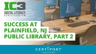 IC3 Digital Literacy Success Story at Plainfield Public Library, Part 2