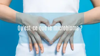 Qu'est-ce que le microbiome ?