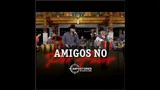 AMIGOS NO POR FAVOR - IMPOSTORES DE NUEVO LEON