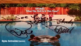 SPARKS - 'What The Hell Is It This Time?'  (Byke Schreider mix)