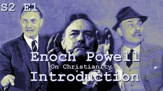 Publish and be Damned S2 E1: Enoch Powell, On Christianity - Introduction