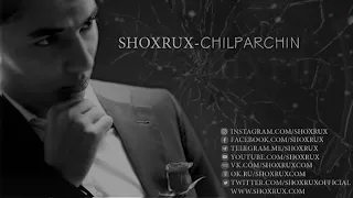 SHOXRUX - CHILPARCHIN 2018 (official music version)