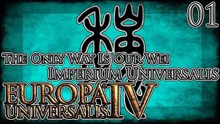 Let's Play Europa Universalis IV Imperium Universalis The Only Way Is Our Wei Part 1