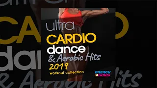 E4F - Ultra Cardio Dance & Aerobic Hits 2019 Workout Collection - Fitness & Music 2019