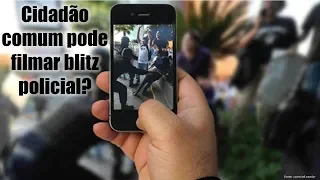 Cidadão comum pode filmar blitz policial?