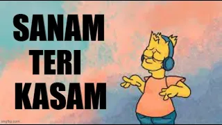 Sanam Teri Kasam  - slowed and reverbed