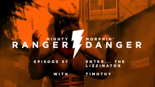 Ranger Danger Episode 57: Enter... The Lizzinator