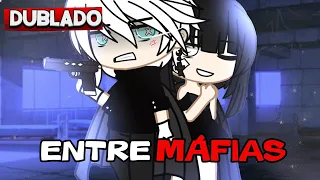 Entre MÁFIAS 🥵[DUBLADO] Mini Filme | Gacha Club