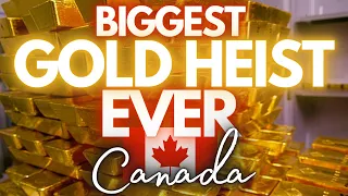 CANADA'S LARGEST GOLD HEIST. 9 People Arrested. $20 MILLION Stolen.