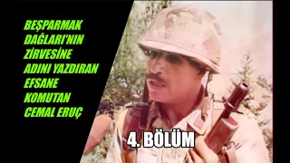 ADINI BEŞPARMAK DAĞLARININ ZİRVESİNE YAZDIRAN EFSANE KOMUTAN İLE TARİHİ RÖPORTAJ 4. BÖLÜM