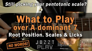 What to play over A dominant 7. Scales & Licks