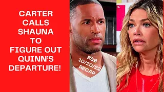 RECAP October 20th 2022 | The Bold & The Beautiful | CARTER CALLS SHAUNA FOR HELP ON QUINN LEAVING