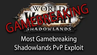 Shadowlands: Most GAMEBREAKING PvP Exploit!