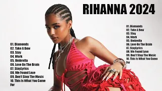 The Best Of Rihanna - Best Song Playlist Full Album 2024 - I Bet You Know These Songs 2024
