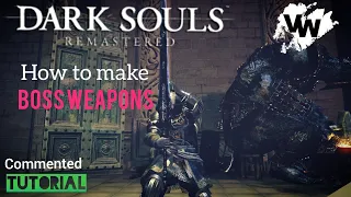 Dark Souls Remastered - How to make Boss Weapons | Commented Tutorial