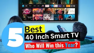 5 Best 40 Inch Smart TV 2024 - [Editor's Review]