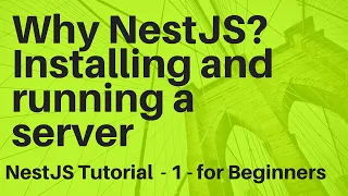 Why NestJS? How to install NestJS and start a server - NestJS Tutorial 1 for Beginners