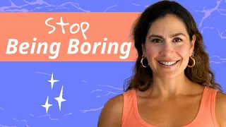 How to Stop Being Boring: 5 Actionable Strategies