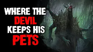 "Where The Devil Keeps His Pets"  Creepypasta | Scary Story