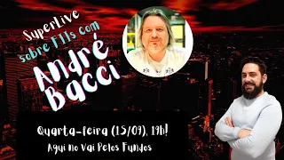 #vaipelosfundos SUPERLIVE SOBRE #FII COM ANDRÉ BACCI