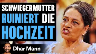 Schwiegermutter RUINIERT Die HOCHZEIT | Dhar Mann