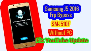 Samsung J5 2016 ( SM J510F ) Frp Bypass Without PC |  J510 Frp Fix YouTube Update