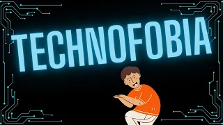 Technofobia