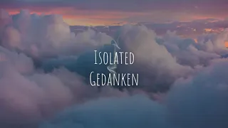 Isolated - Gedanken