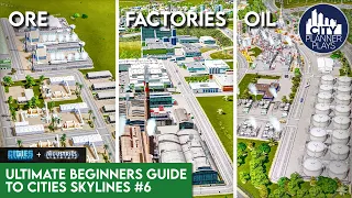 Oil, Ore, & Factories in Industries DLC | The Ultimate Beginners Guide to Cities Skylines #6