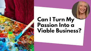 Can I Turn My Passion Into a Viable Business?