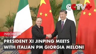 President Xi Jinping Meets with Italian PM Giorgia Meloni