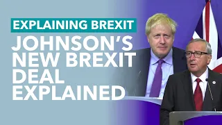 Johnson's New Brexit Deal Explained (and Will it Pass) - Brexit Explained