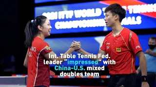 ITTF president "amazed' with China-U.S. mixed doubles team