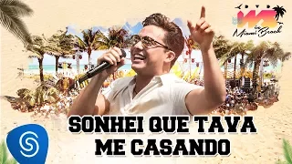 Wesley Safadão - Sonhei Que Tava Me Casando [DVD WS In Miami Beach]