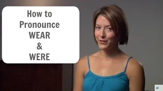How to say WEAR and WERE - American English Pronunciation Lesson