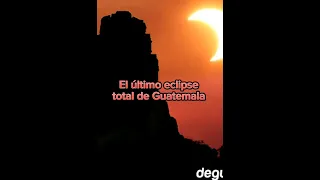 El último eclipse total de Guatemala