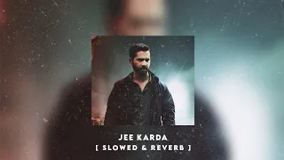 Jee Karda - Badlapur [ Slowed & Reverb ] ayoslowed