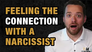 Why You Feel Connected With a Narcissist