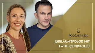 Jubiläumsfolge mit Fatih Çevikkollu // Podcast #300