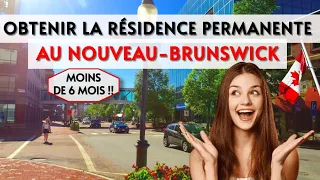 Comment obtenir rapidement la résidence permanente au Nouveau-Brunswick ?