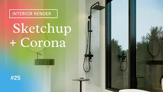 SKETCHUP + CORONA 6 3DSMAX INTERIOR RENDERING #25 | Bathroom