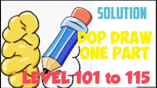 DOP LEVEL 101 102 103 104 105 106 107 108 109 110 111 112 113 114 115  | Draw One Part 101 TO  115
