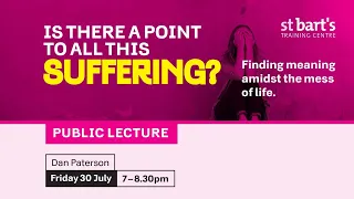 St Bart's Public Lecture: Is there a point to all this suffering?