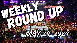 WEEKLY ROUND UP: MAY 24, 2024