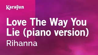 Love The Way You Lie (piano version) - Rihanna | Karaoke Version | KaraFun