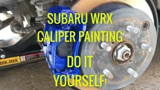 How to paint your brake calipers the easy way! Done on Subaru WRX 2018